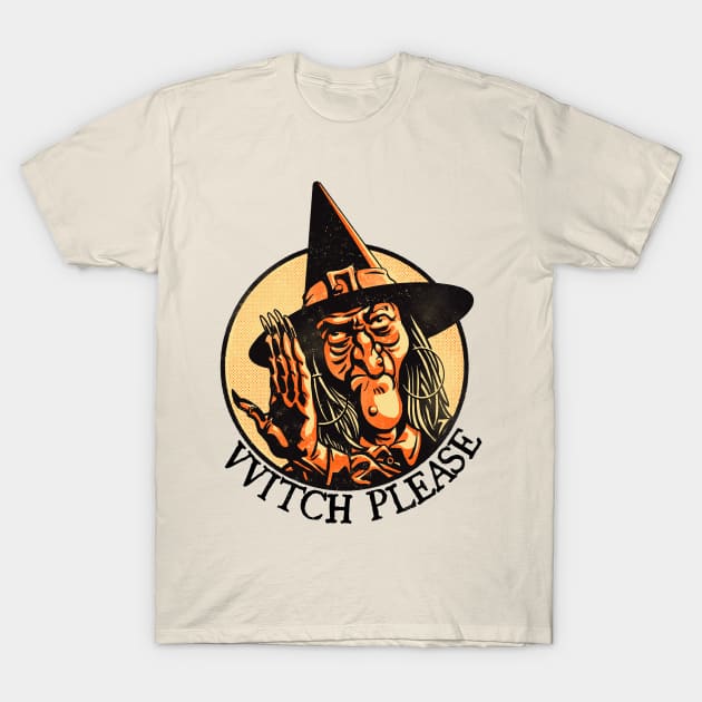 Witch Please ~ Annoyed Vintage Halloween Witch T-Shirt by CTKR Studio